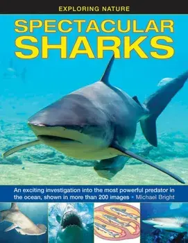 Exploring Nature: Spectacular Sharks, Hardback/Michael Bright