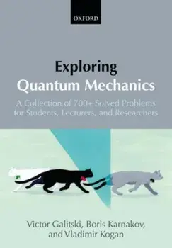 Exploring Quantum Mechanics. A Collection of 700+ Solved Problems for Students, Lecturers, and Researchers, Paperback/Vladimir Kogan