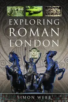 Exploring Roman London, Paperback/Simon Webb