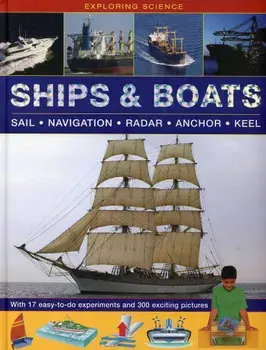 Exploring Science: Ships & Boats: With 17 Easy-To-Do Experiments and 300 Exciting Pictures, Hardcover/Chris Oxlade