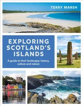 Exploring Scotland's Islands. A guide to their landscape, history, culture and nature, Paperback/Terry Marsh