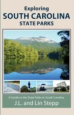 Exploring South Carolina State Parks - J. L. And Lin Stepp