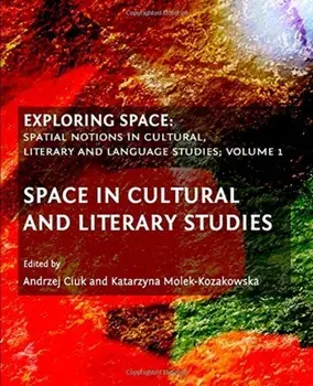 Exploring Space. Spatial Notions in Cultural, Literary and Language Studies; Volume 1, Hardback/***