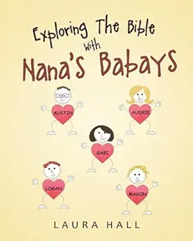 Exploring the Bible with Nana's Babays, Paperback/Laura Hall