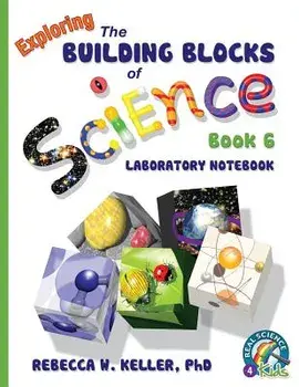 Exploring the Building Blocks of Science Book 6 Laboratory Notebook, Paperback/Rebecca W. Keller