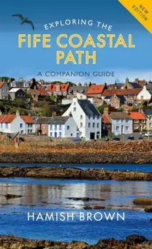 Exploring the Fife Coastal Path. A Companion Guide, Paperback/Hamish Brown