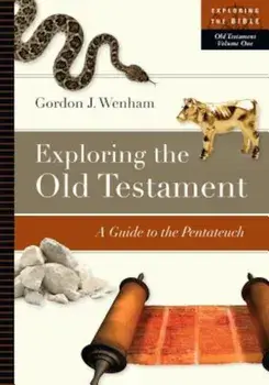 Exploring the Old Testament: A Guide to the Pentateuch, Paperback/Gordon J. Wenham