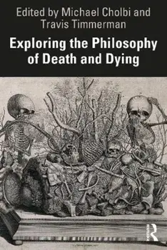 Exploring the Philosophy of Death and Dying. Classical and Contemporary Perspectives, Paperback/***