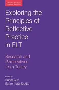 Exploring the Principles of Reflective Practice in ELT. Research and Perspectives from Turkey, Paperback/***