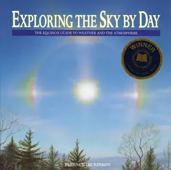 Exploring the Sky by Day. The Equinox Guide to Weather and the Atmosphere, 2 ed, Paperback/Terence Dickinson