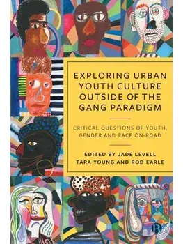 Exploring Urban Youth Culture Outside of the Gang Paradigm. Critical Questions of Youth, Gender and Race On-Road, Paperback/***