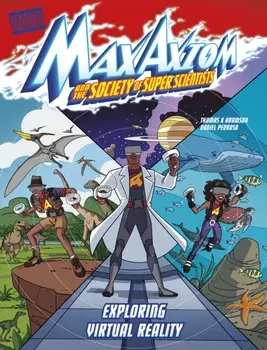 Exploring Virtual Reality. A Max Axiom Super Scientist Adventure, Paperback/Thomas K. Adamson