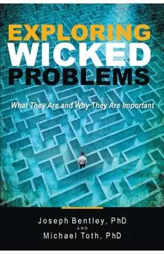 Exploring Wicked Problems: What They Are and Why They Are Important - Joseph Bentley