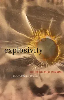 Explosivity. Following What Remains, Paperback/Javier Arbona-Homar
