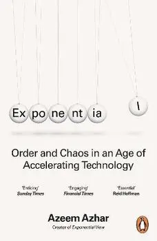 Exponential. Order and Chaos in an Age of Accelerating Technology, Paperback/Azeem Azhar