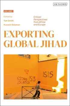 Exporting Global Jihad. Volume One: Critical Perspectives from Africa and Europe, Paperback/***