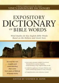 Expository Dictionary of Bible Words: Word Studies for Key English Bible Words Based on the Hebrew and Greek Texts, Hardcover/Stephen D. Renn