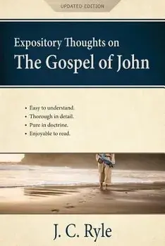 Expository Thoughts on the Gospel of John [Annotated, Updated]: A Commentary, Paperback/J. C. Ryle