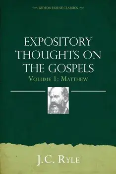 Expository Thoughts on the Gospels Volume 1: Matthew, Paperback/John Charles Ryle