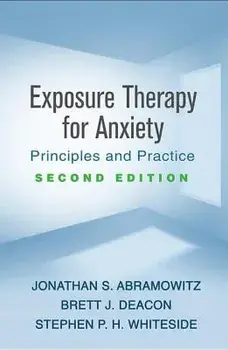 Exposure Therapy for Anxiety, Second Edition: Principles and Practice, Paperback/Jonathan S. Abramowitz