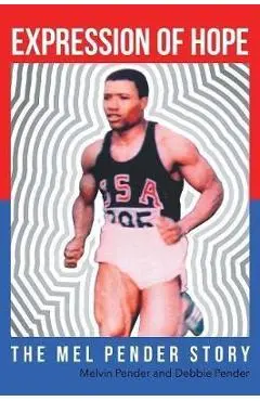 Expression Of Hope: The Mel Pender Story - Melvin Pender