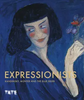 Expressionists: Kandinsky, Munter and The Blue Rider, Hardback/***