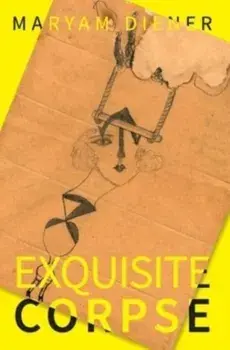 Exquisite Corpse, Hardback/Maryam Diener