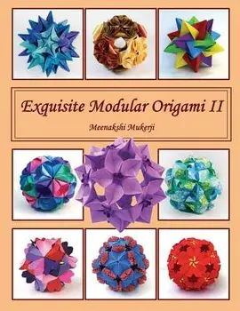 Exquisite Modular Origami II, Paperback/Meenakshi Mukerji