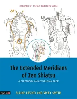 Extended Meridians of Zen Shiatsu. A Guidebook and Colouring Book, Paperback/Elaine Liechti