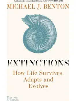 Extinctions. How Life Survives, Adapts and Evolves, Paperback/Michael J. Benton