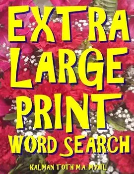 Extra Large Print Word Search: 102 Giant Print Themed Word Search Puzzles, Paperback/Kalman Toth M. a. M. Phill