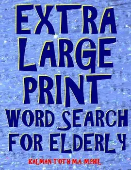 Extra Large Print Word Search for Elderly: 112 Giant Print Entertaining Themed Puzzles, Paperback/Kalman Toth M. a. M. Phil