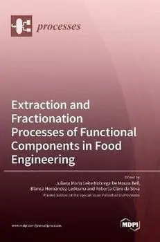 Extraction and Fractionation Processes of Functional Components in Food Engineering, Hardcover/Juliana Aria Leite Nobrega De Bell