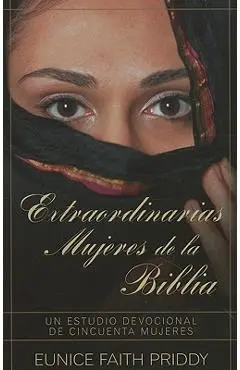 Extraordinarias Mujeres de la Biblia = Women in the Bible - Eunice Priddy