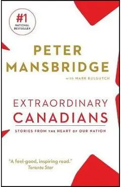 Extraordinary Canadians: Stories from the Heart of Our Nation - Peter Mansbridge