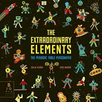 Extraordinary Elements. The Periodic Table Personified, Hardback/Colin Stuart