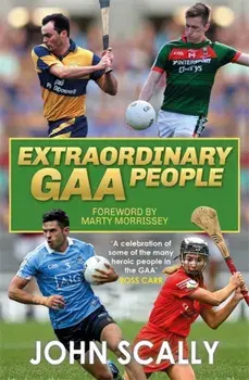 Extraordinary GAA People, Paperback/John Scally