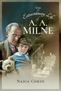 Extraordinary Life of A A Milne, Hardcover/Nadia Cohen