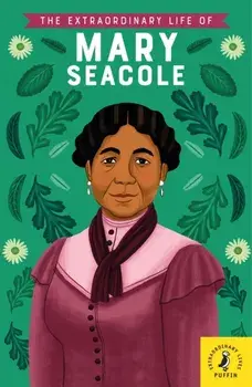 Extraordinary Life of Mary Seacole, Paperback/Naida Redgrave