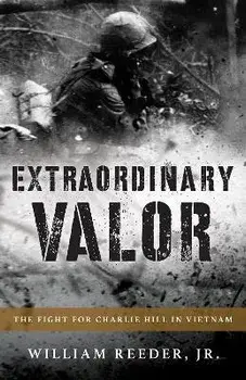 Extraordinary Valor. The Fight for Charlie Hill in Vietnam, Hardback/William, Jr. Reeder