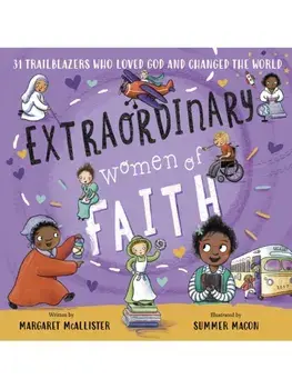 Extraordinary Women of Faith. 31 Trailblazers Who Loved God and Changed the World, Hardback/Margaret McAllister