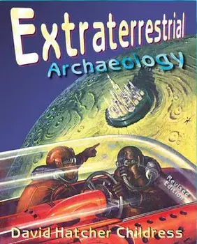 Extraterrestrial Archaeology, Paperback/David Hatcher Childress