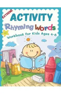 Extreme Activity Rhyming Words Workbook for Kids Ages 4-8: Easy learning to read rhyme big books for kindergarteners. 100+ pages my first activity rhy - Michelle Walsh