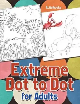 Extreme Dot to Dot for Adults, Paperback/Activibooks