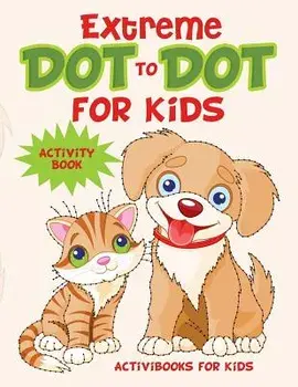 Extreme Dot to Dot for Kids Activity Book, Paperback/Activibooks For Kids