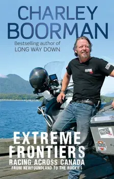 Extreme Frontiers. Racing Across Canada from Newfoundland to the Rockies, Paperback/Charley Boorman