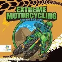 Extreme Motorcycling Coloring Book Boys, Paperback/Educando Kids