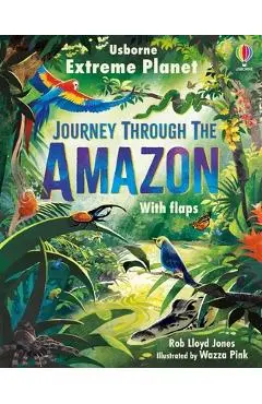 Extreme Planet: Journey Through the Amazon - Rob Lloyd Jones