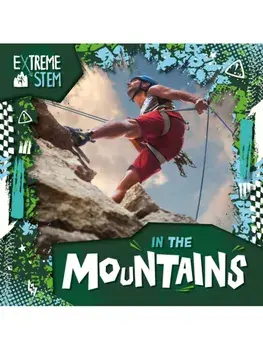 Extreme STEM in the Mountains, Hardback/Noah Leatherland