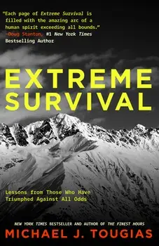 Extreme Survival: Lessons from Those Who Have Triumphed Against All Odds, Paperback/Michael Tougias